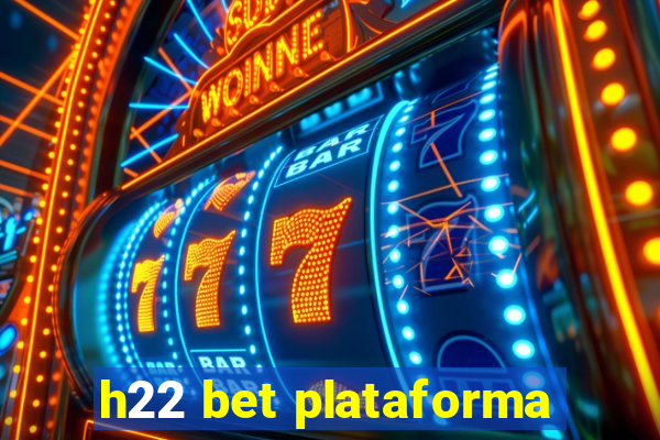 h22 bet plataforma